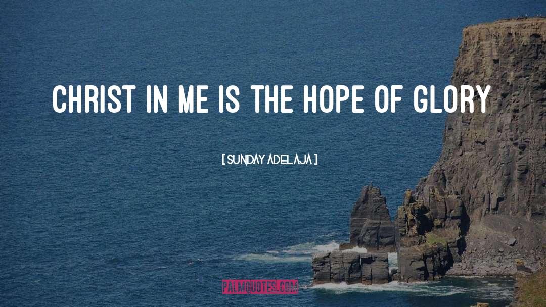 The Hope Of Glory quotes by Sunday Adelaja