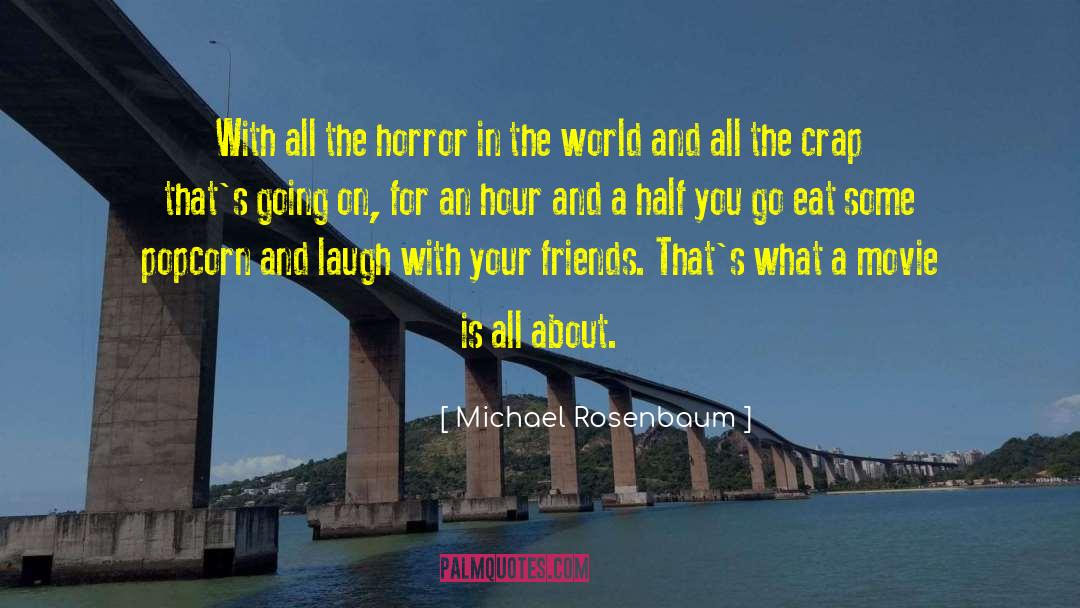 The Horror quotes by Michael Rosenbaum