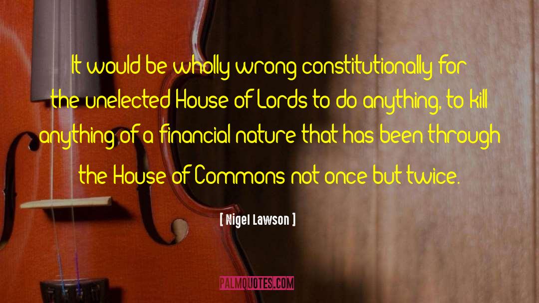 The House Of Commons quotes by Nigel Lawson