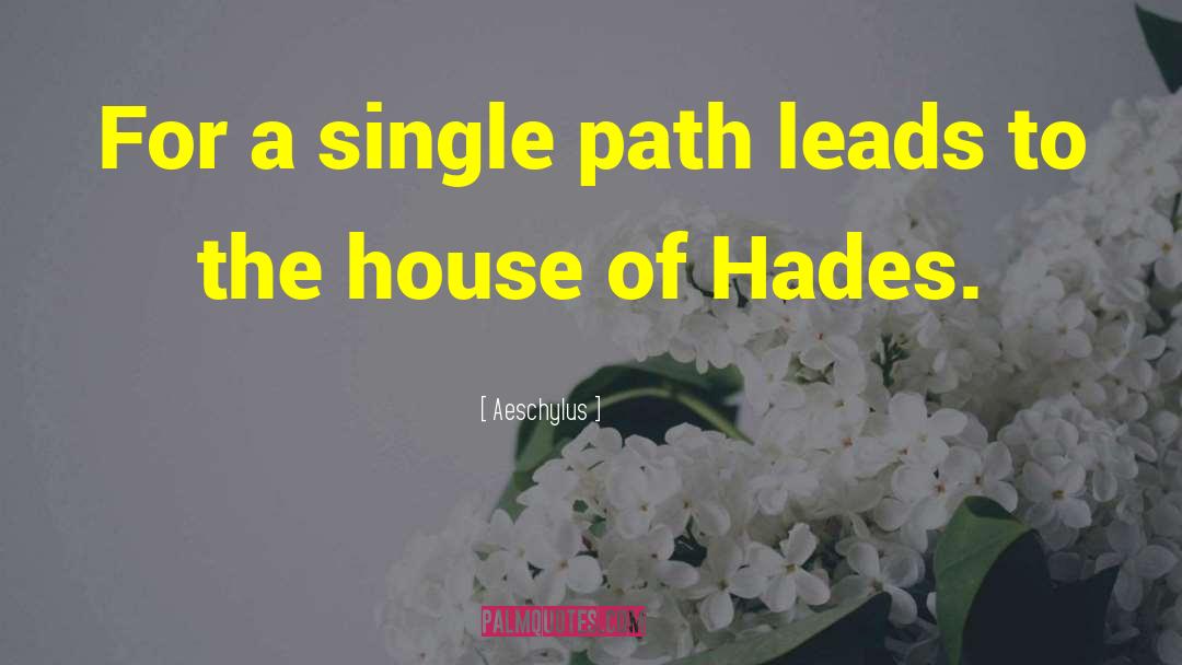 The House Of Hades quotes by Aeschylus
