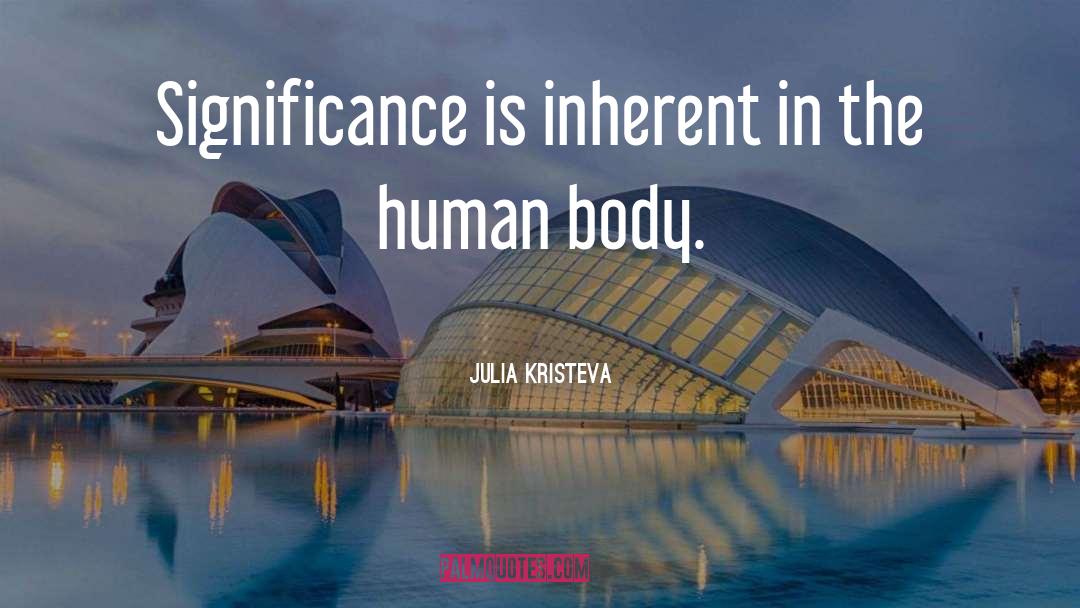 The Human Body quotes by Julia Kristeva