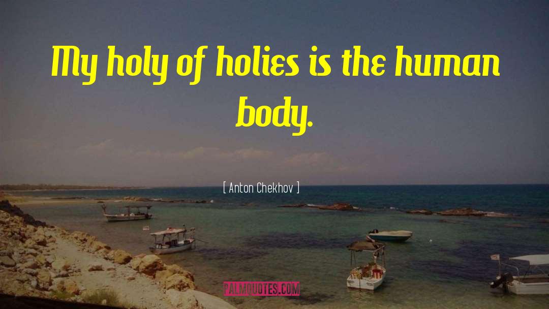 The Human Body quotes by Anton Chekhov