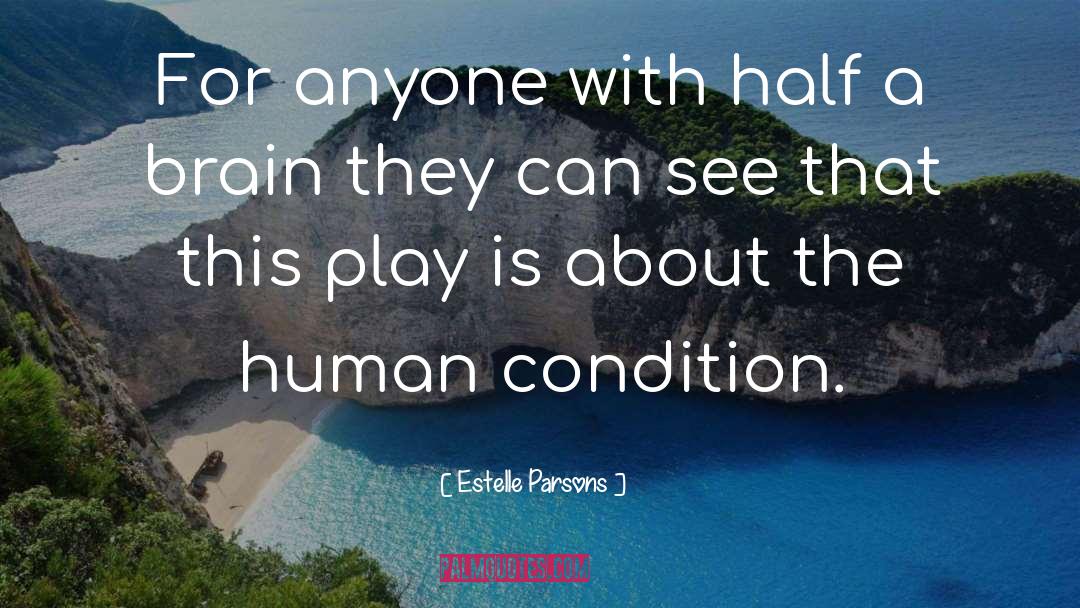 The Human Condition quotes by Estelle Parsons
