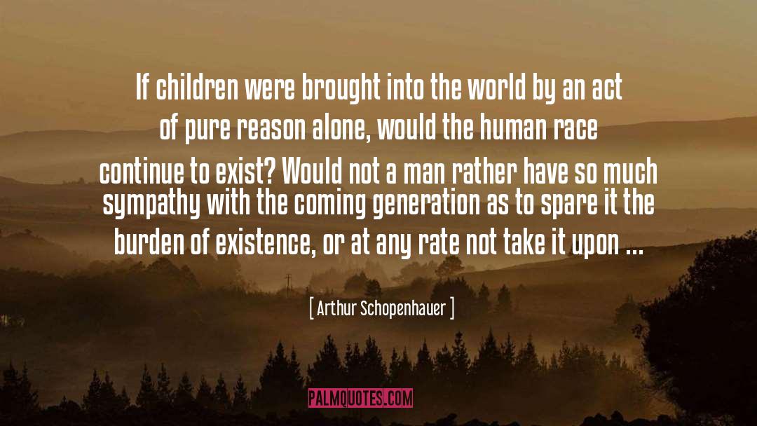 The Human Race quotes by Arthur Schopenhauer