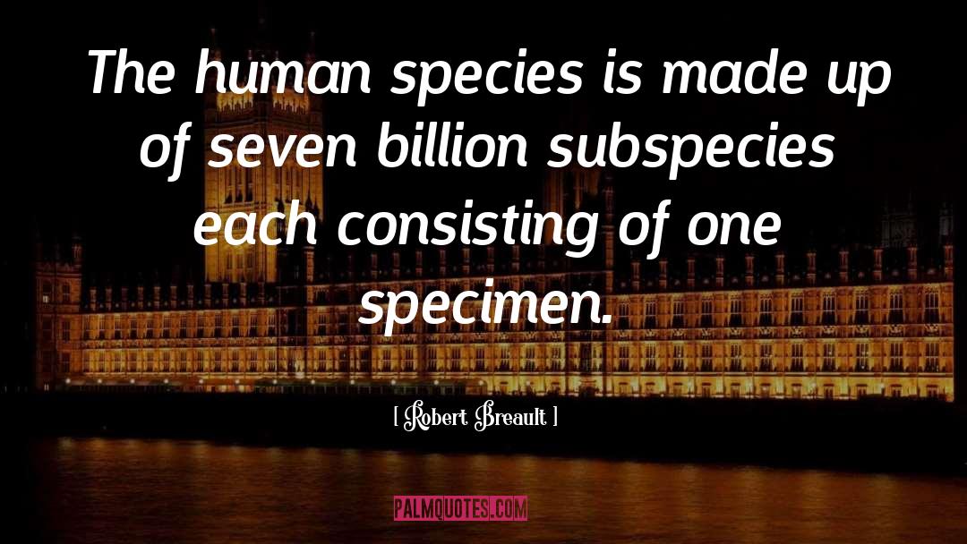 The Human Species quotes by Robert Breault