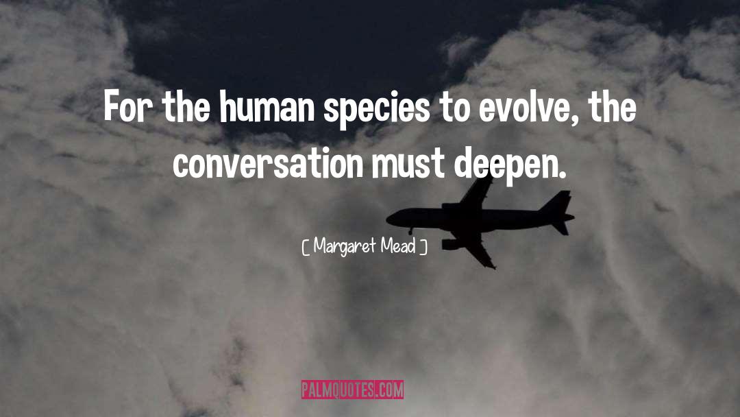 The Human Species quotes by Margaret Mead
