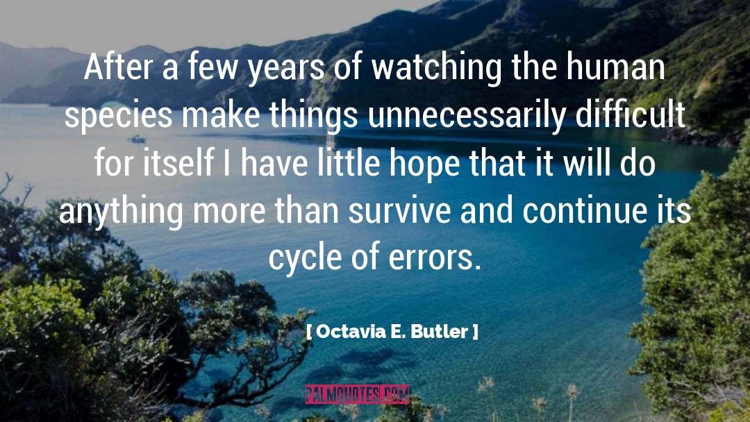 The Human Species quotes by Octavia E. Butler