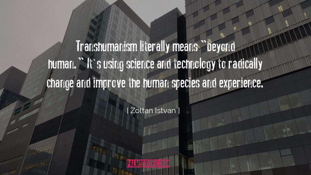 The Human Species quotes by Zoltan Istvan
