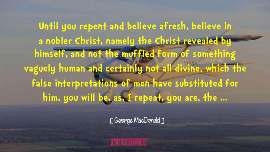 The Human Theatre quotes by George MacDonald