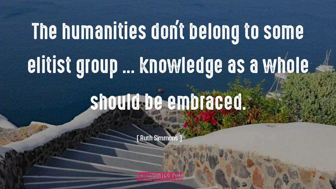 The Humanities quotes by Ruth Simmons