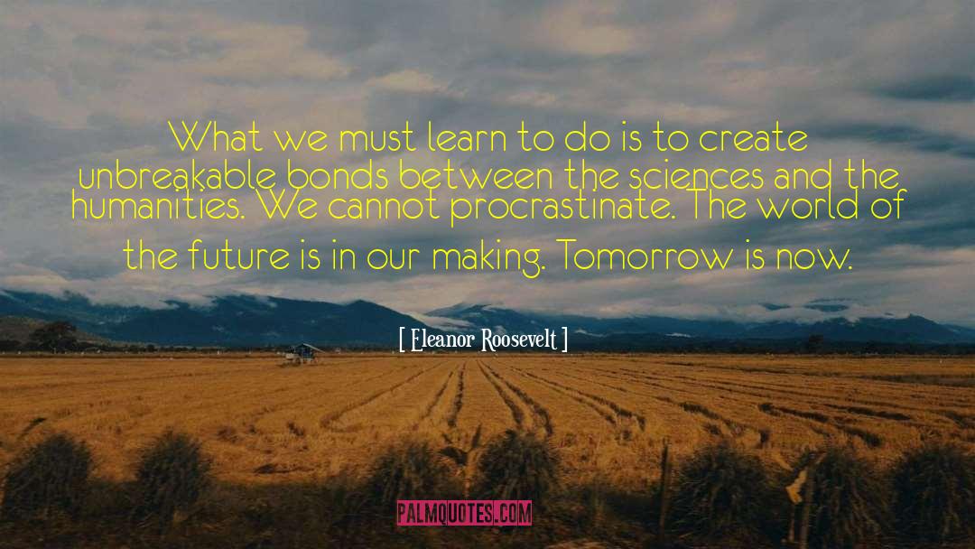 The Humanities quotes by Eleanor Roosevelt