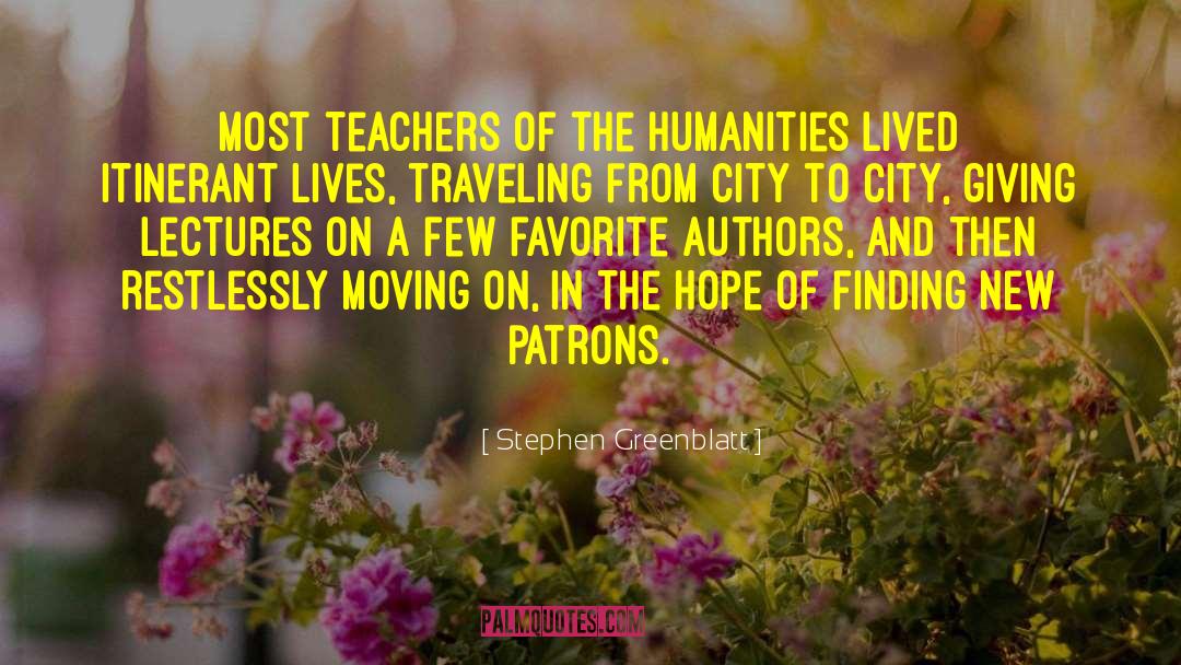 The Humanities quotes by Stephen Greenblatt