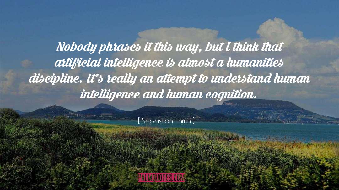 The Humanities quotes by Sebastian Thrun