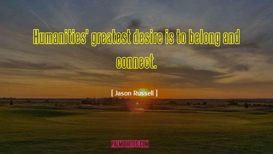 The Humanities quotes by Jason Russell