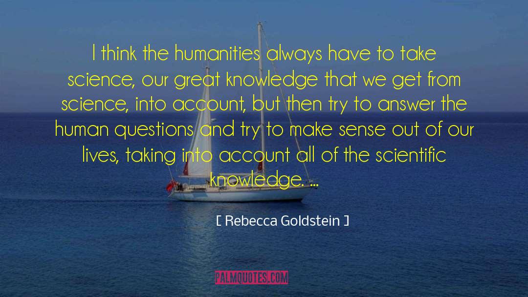 The Humanities quotes by Rebecca Goldstein