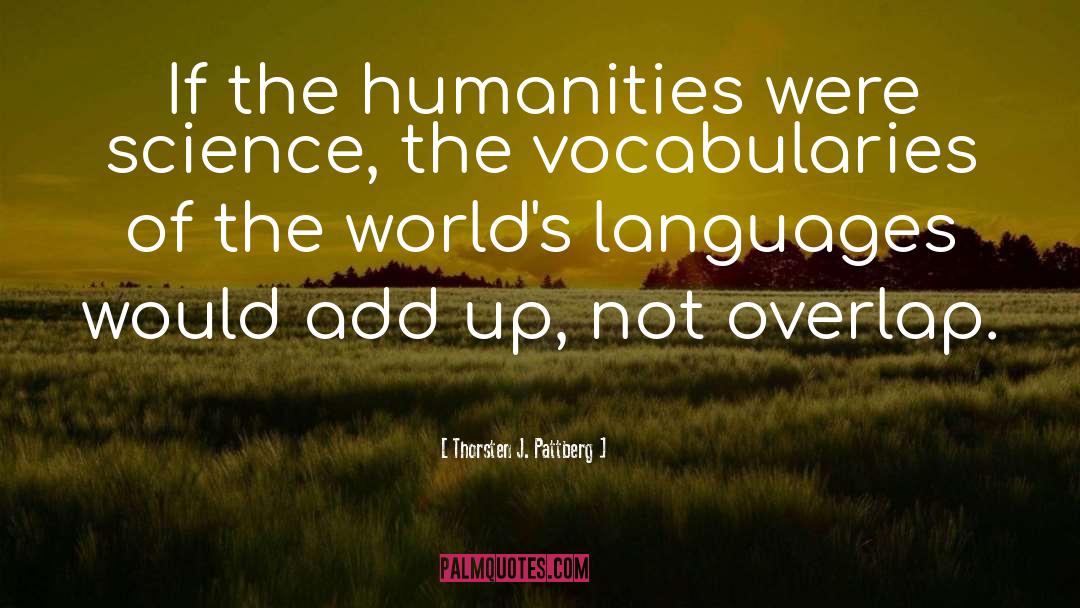 The Humanities quotes by Thorsten J. Pattberg