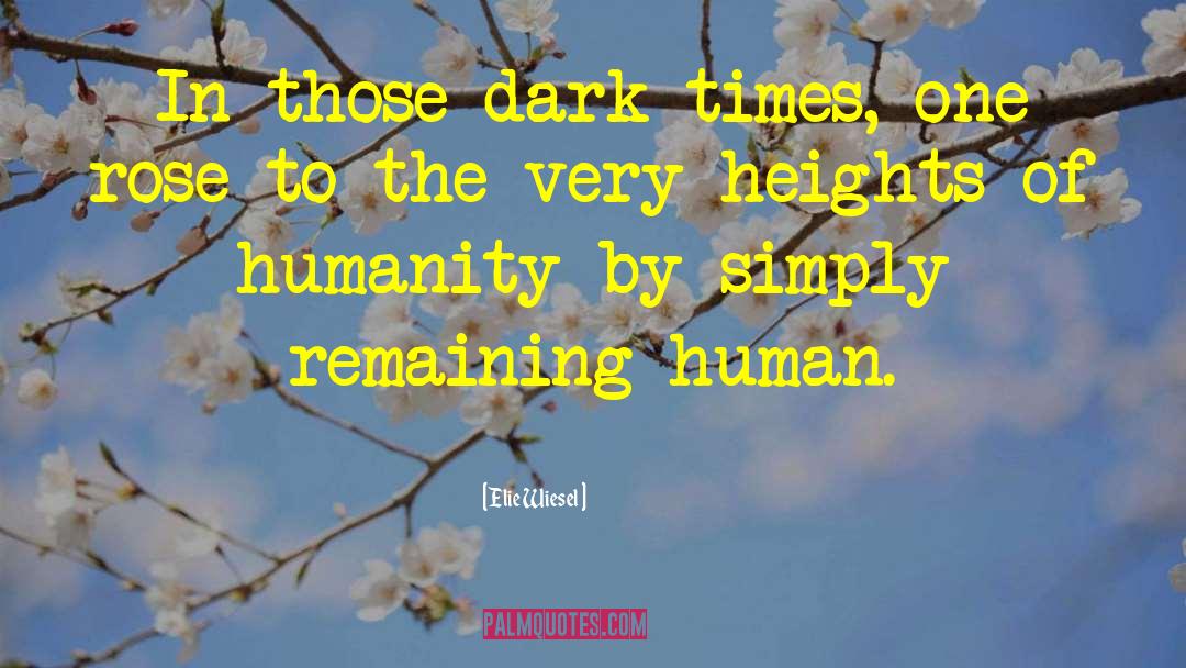 The Humanity Of Man quotes by Elie Wiesel