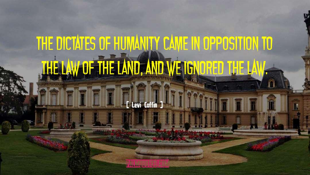 The Humanity Of Man quotes by Levi Coffin