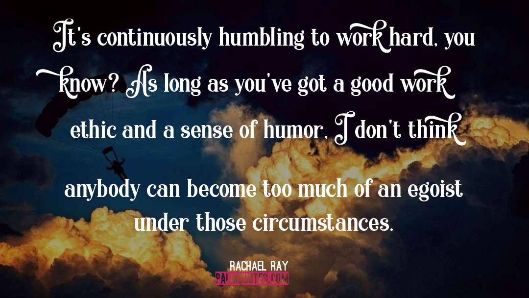The Humbling quotes by Rachael Ray