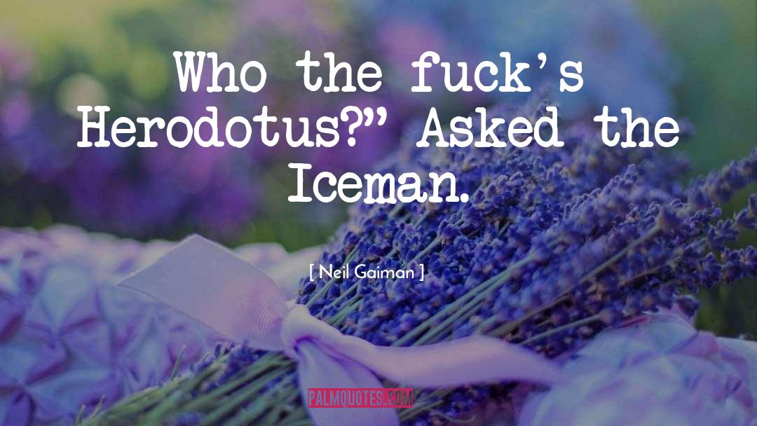 The Iceman Cometh quotes by Neil Gaiman