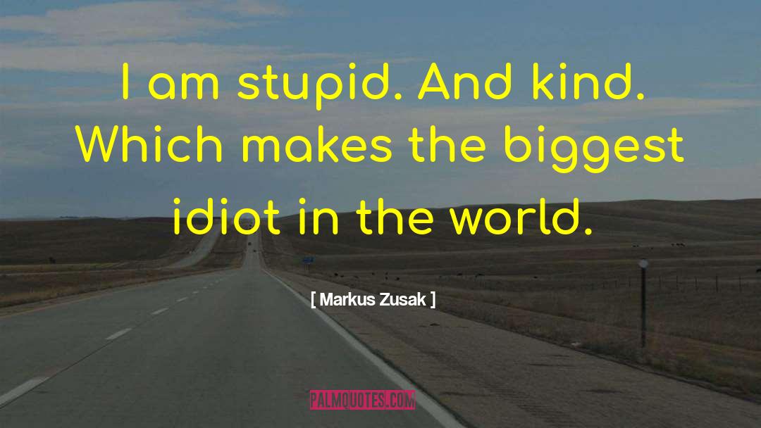 The Idiot Gene quotes by Markus Zusak
