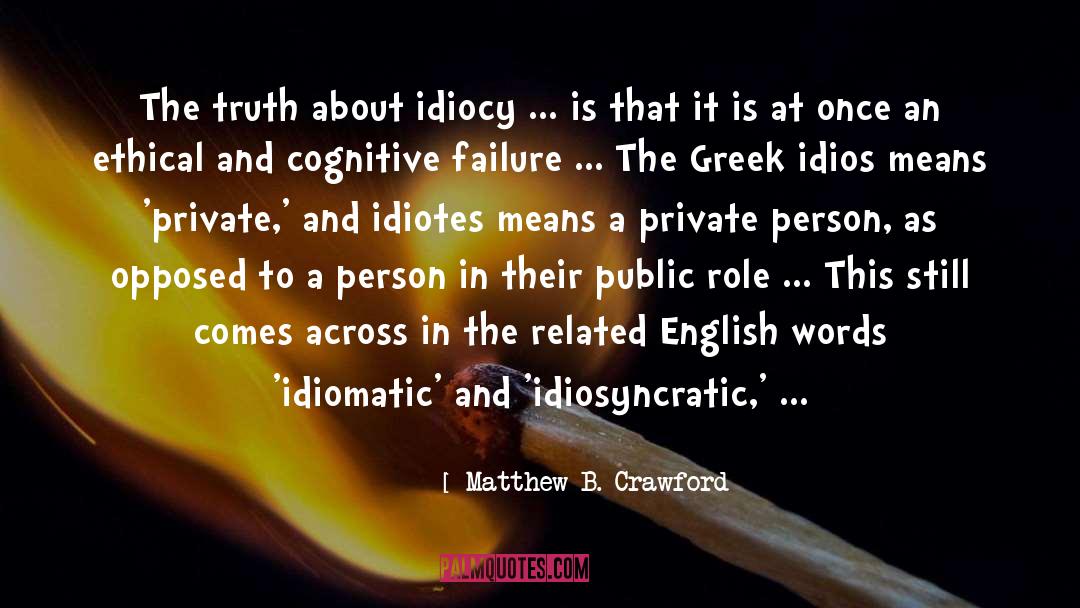 The Idiot quotes by Matthew B. Crawford