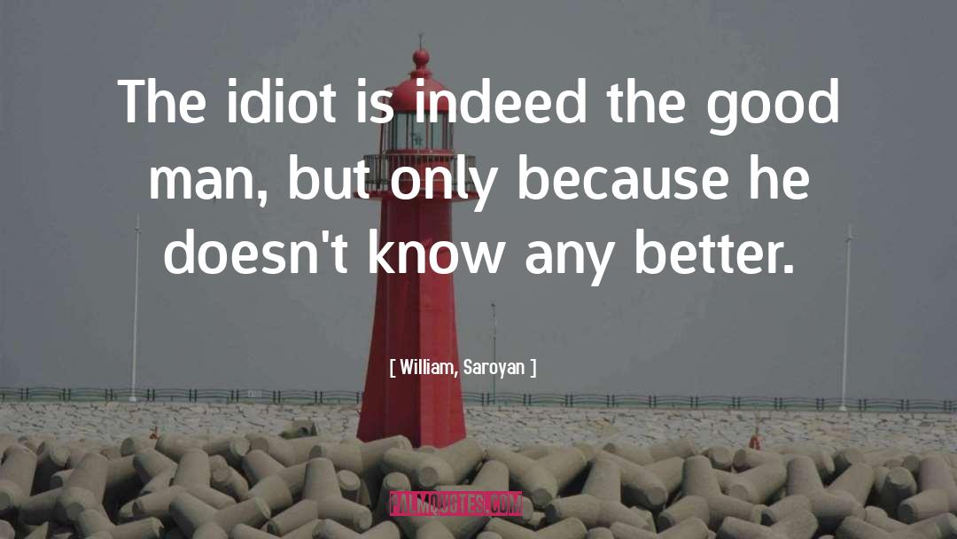 The Idiot quotes by William, Saroyan
