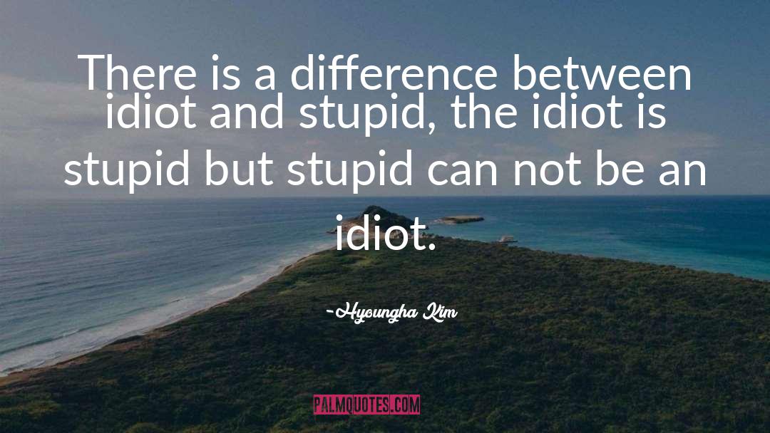 The Idiot quotes by -Hyoungha Kim