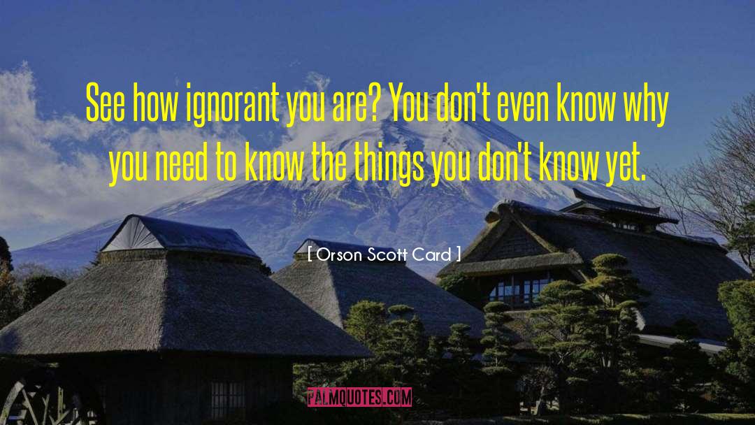 The Ignorant Schoolmaster quotes by Orson Scott Card