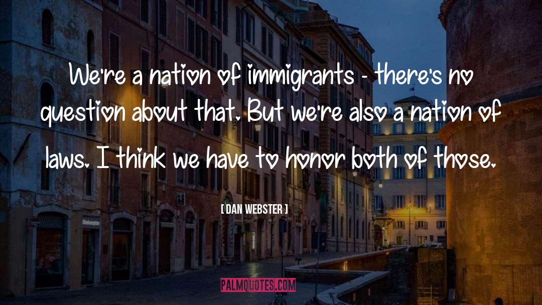 The Immigrants quotes by Dan Webster