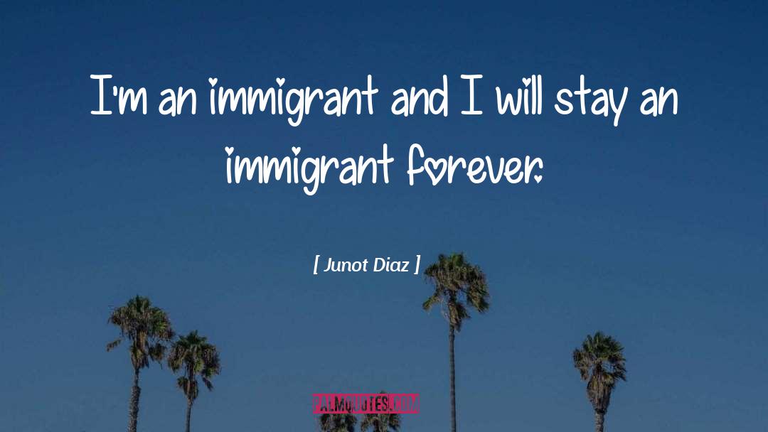 The Immigrants quotes by Junot Diaz