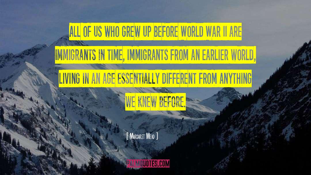 The Immigrants quotes by Margaret Mead