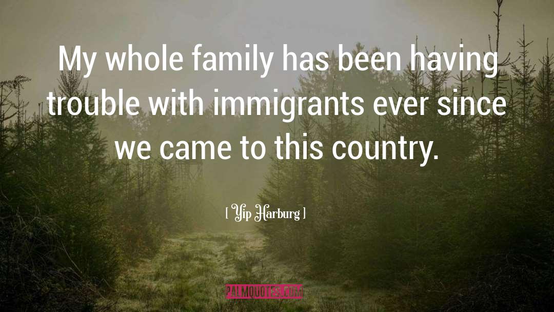 The Immigrants quotes by Yip Harburg