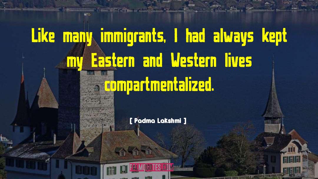 The Immigrants quotes by Padma Lakshmi