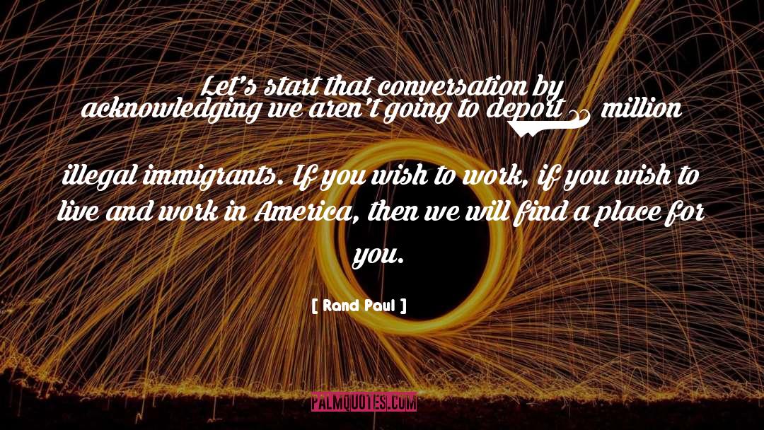 The Immigrants quotes by Rand Paul
