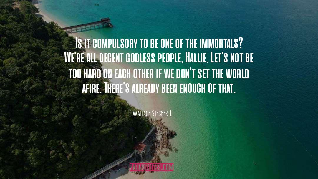 The Immortals quotes by Wallace Stegner