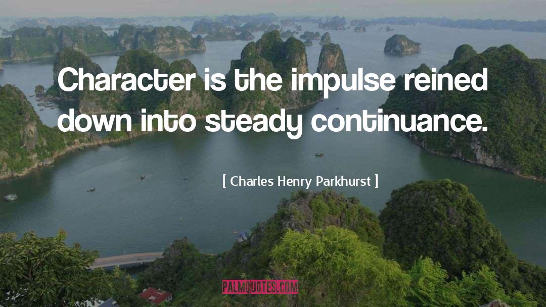 The Impulse quotes by Charles Henry Parkhurst