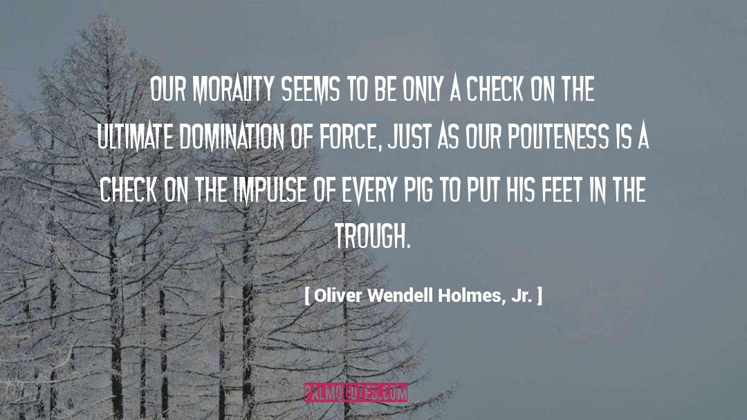 The Impulse quotes by Oliver Wendell Holmes, Jr.