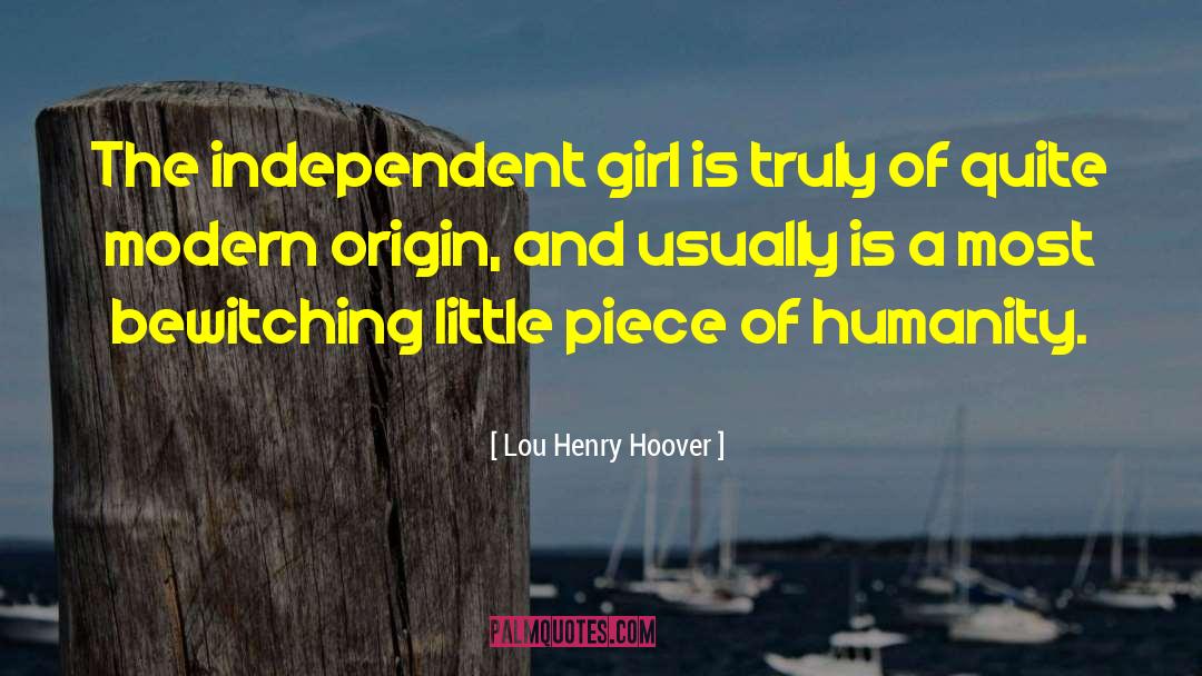 The Independent quotes by Lou Henry Hoover
