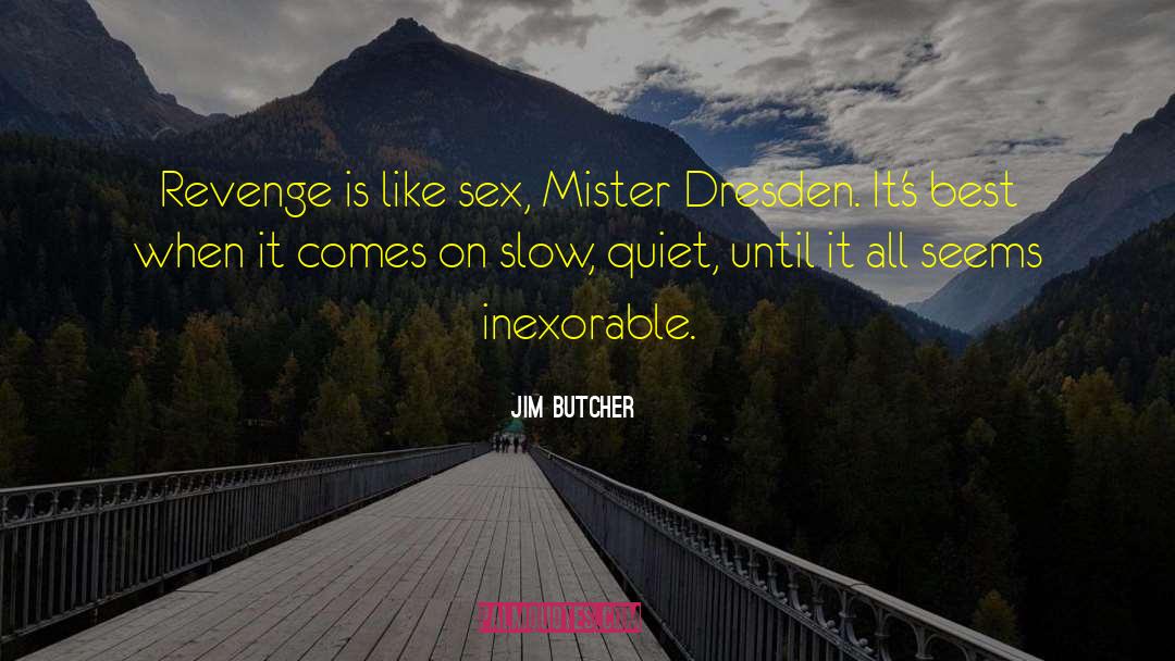 The Inexorable quotes by Jim Butcher