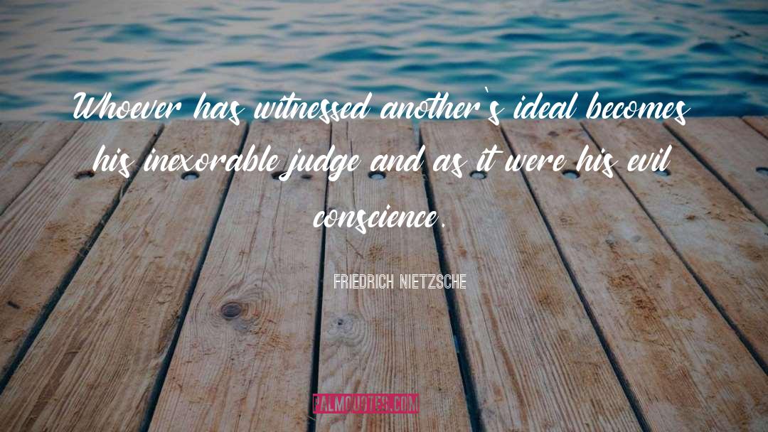 The Inexorable quotes by Friedrich Nietzsche