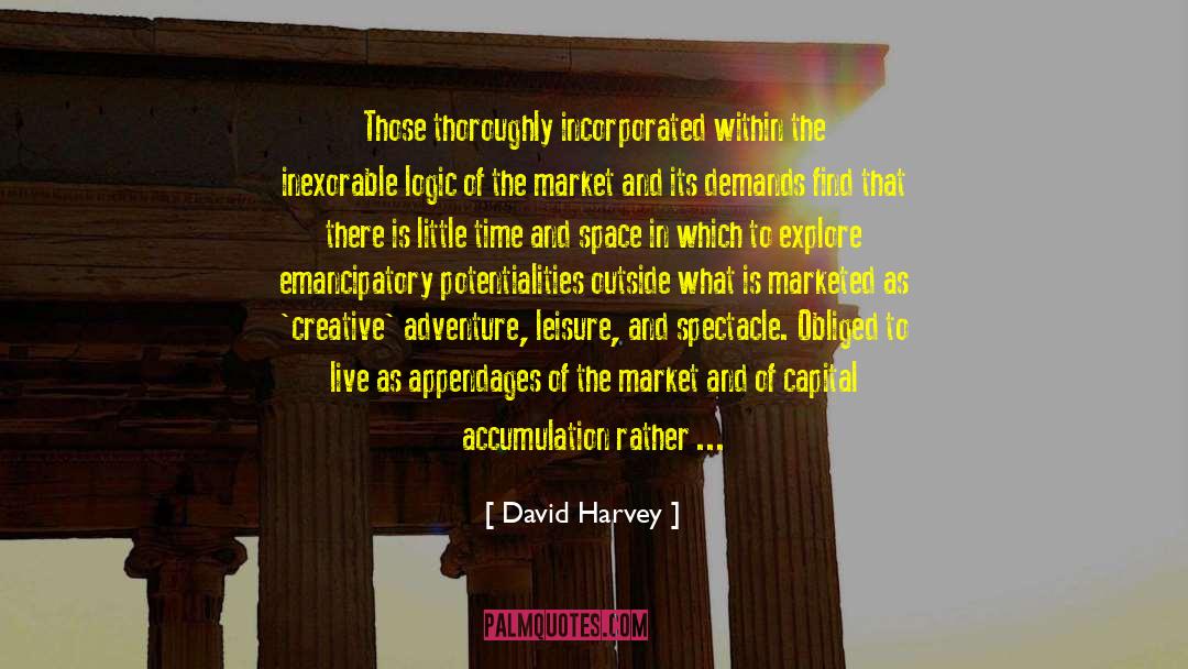 The Inexorable quotes by David Harvey