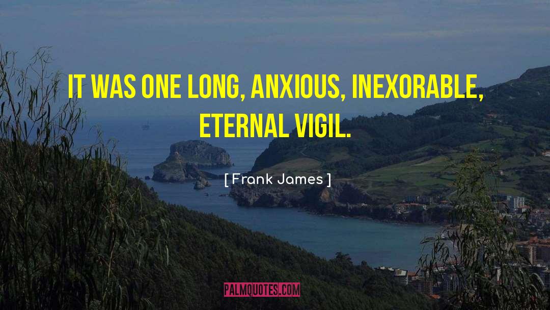 The Inexorable quotes by Frank James