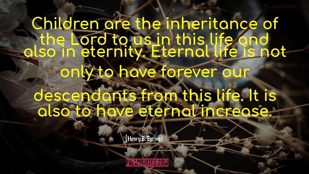 The Inheritance quotes by Henry B. Eyring