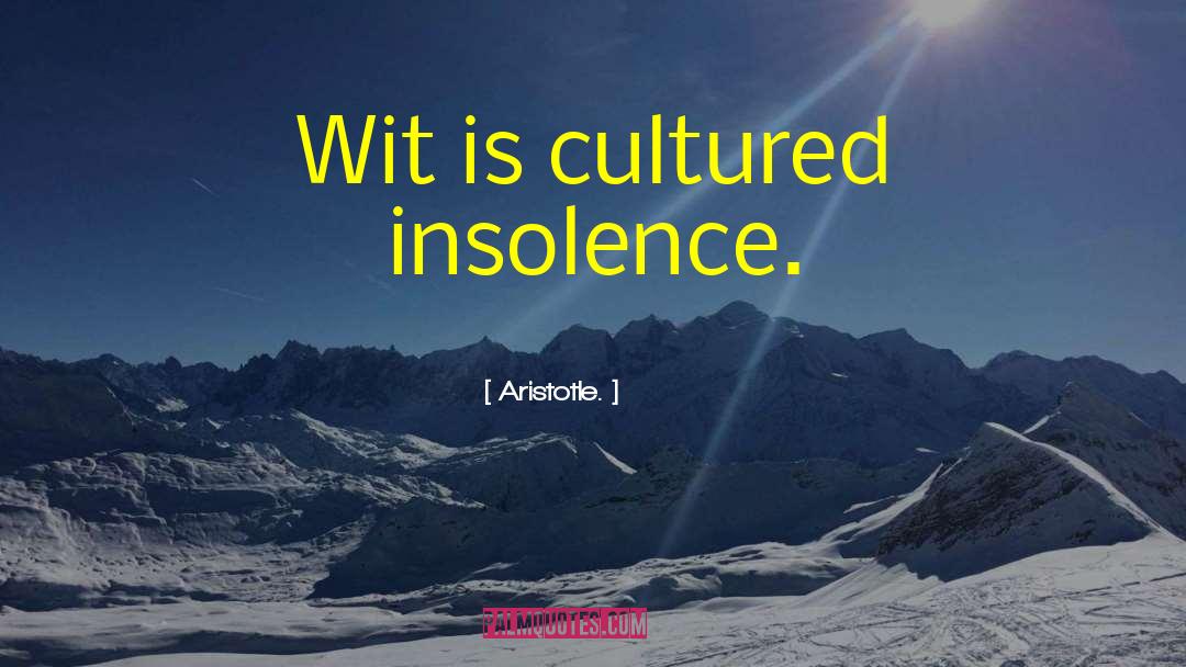The Insolence quotes by Aristotle.