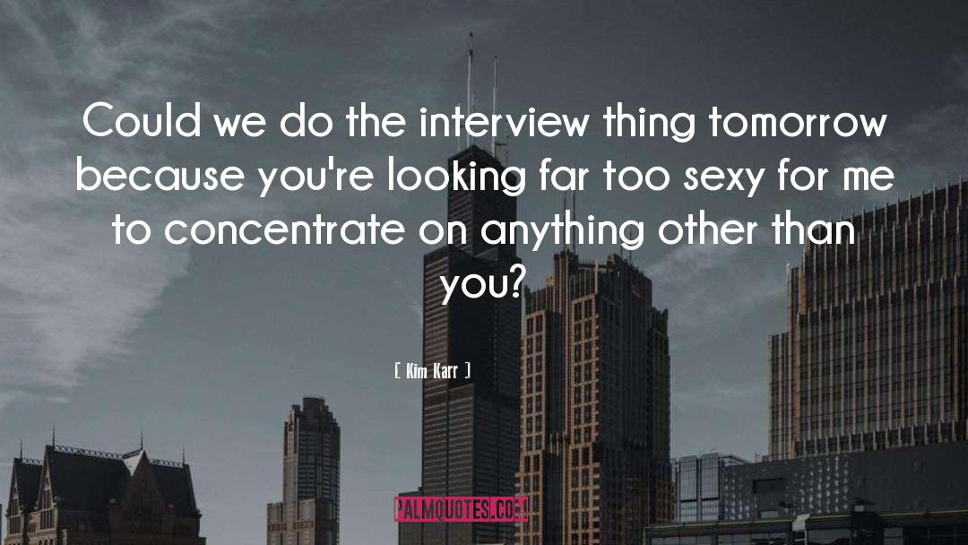 The Interview quotes by Kim Karr