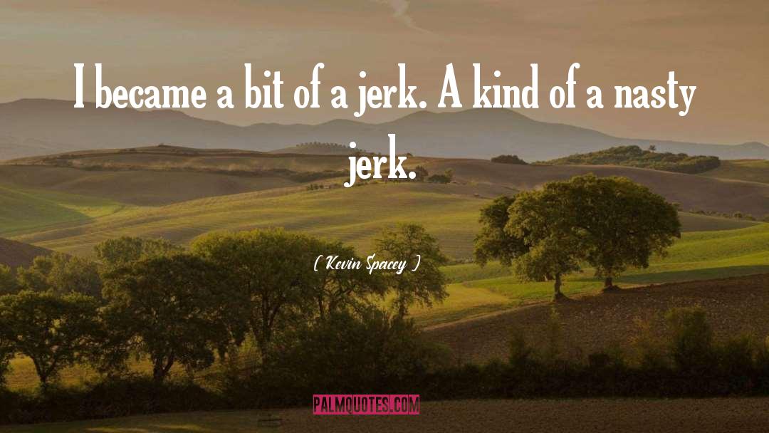 The Jerk quotes by Kevin Spacey