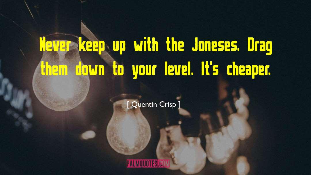 The Joneses quotes by Quentin Crisp