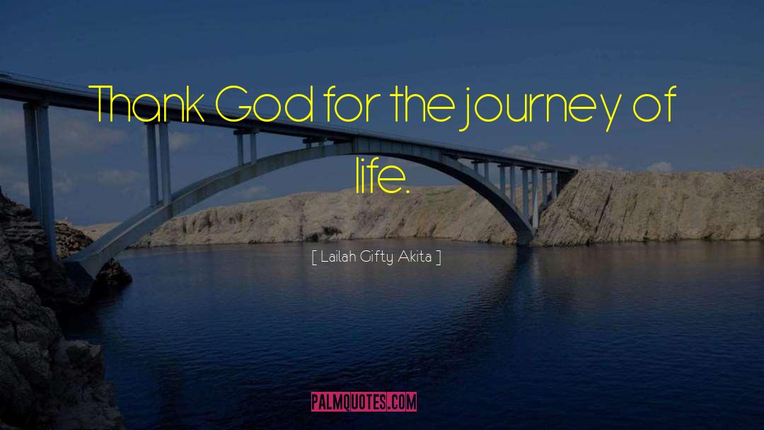 The Journey Of Life quotes by Lailah Gifty Akita
