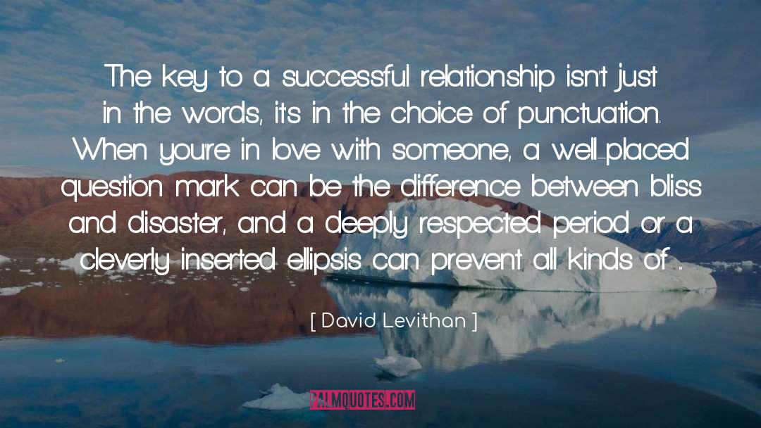 The Key To A Fulfilled Life quotes by David Levithan
